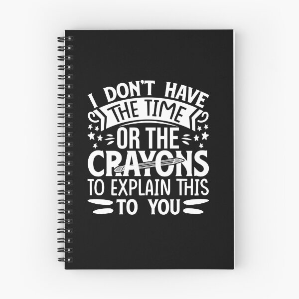 Item preview, I don't have the time or crayons to explain this to you designed and sold by pnkpopcorn.