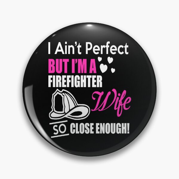 Item preview, I Ain't Perfect But I'm A Firefighter Wife So Close Enough designed and sold by ktmaem.