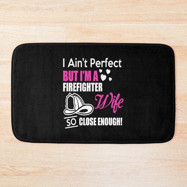 Item preview, I Ain't Perfect But I'm A Firefighter Wife So Close Enough designed and sold by ktmaem.