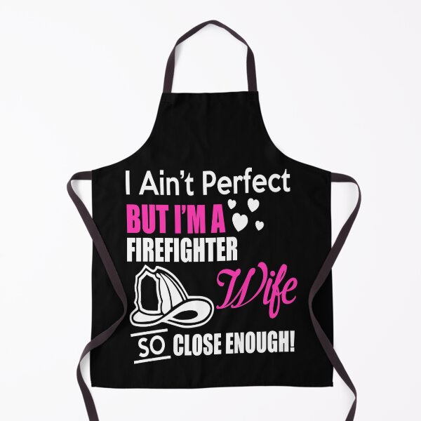 Item preview, I Ain't Perfect But I'm A Firefighter Wife So Close Enough designed and sold by ktmaem.