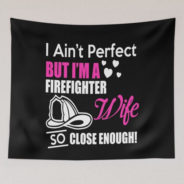 Item preview, I Ain't Perfect But I'm A Firefighter Wife So Close Enough designed and sold by ktmaem.