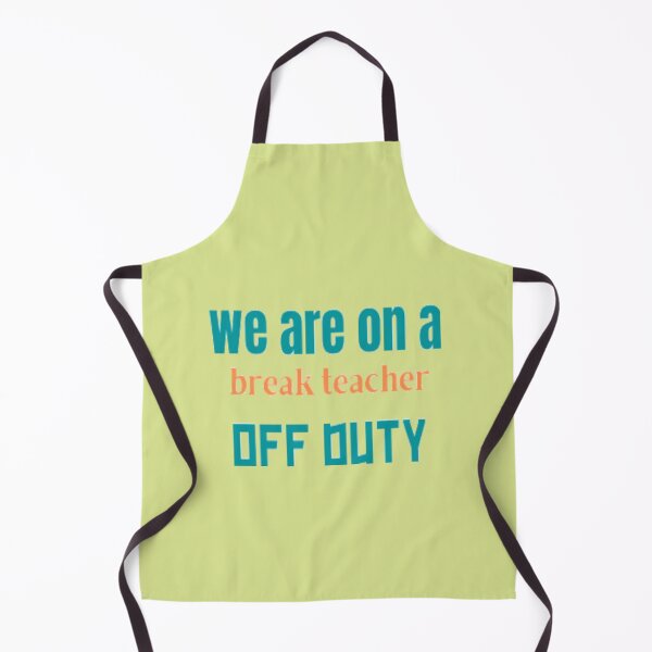 Item preview,  we are on a break teacher off duty designed and sold by imtiyaz9661.