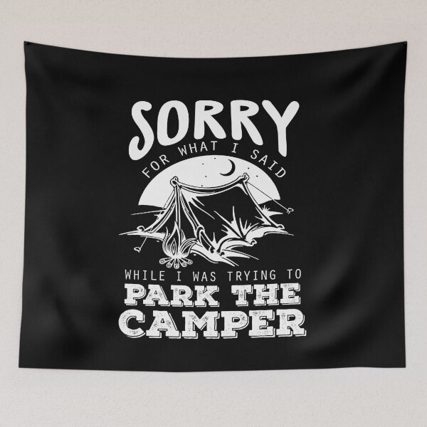 Item preview, Sorry For What I Said While I Was Trying To Park The Camper designed and sold by GoldenBuffalo79.
