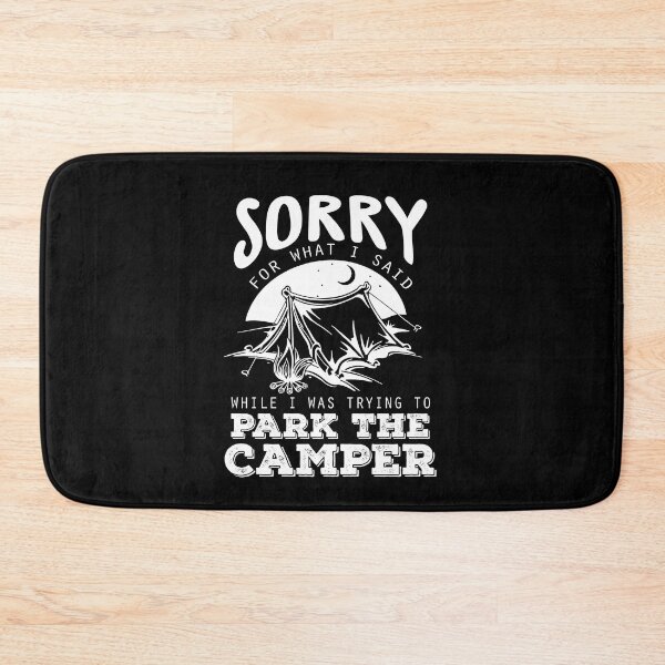 Item preview, Sorry For What I Said While I Was Trying To Park The Camper designed and sold by GoldenBuffalo79.
