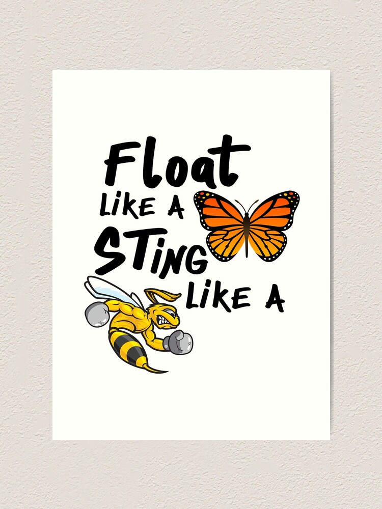 Float Like A Butterfly Sting Like A Bee Art Print By Elwafttos Redbubble