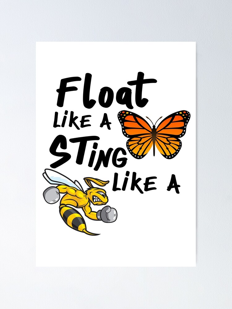 Float Like A Butterfly Sting Like A Bee Poster For Sale By Elwafttos Redbubble