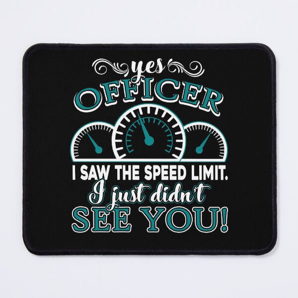 Item preview, Police Officer I Sawe The Speed Limit But You designed and sold by UnknownArtistt.