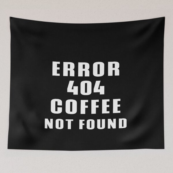 Item preview, Error 404 Coffee Not Found - Web Designer Web Developer Graphic Designer designed and sold by Superhero Gear.