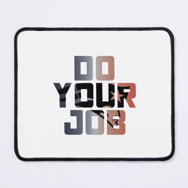 Item preview, Do Your Job designed and sold by sabinako.