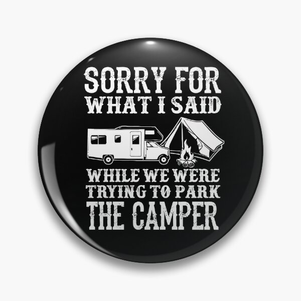 Item preview, Sorry For What I Said While I Was Trying To Park The Camper designed and sold by GoldenBuffalo79.