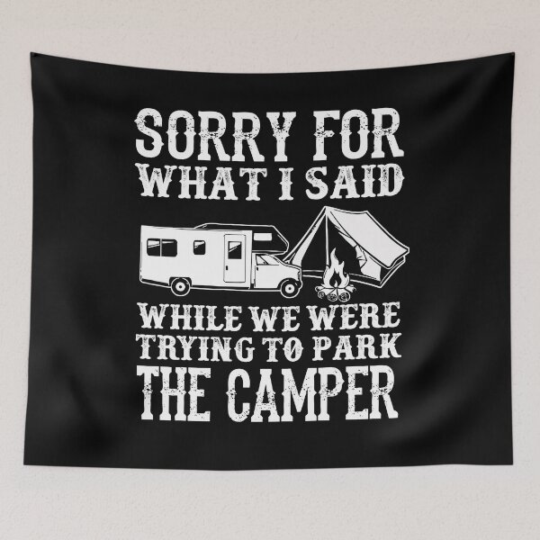 Item preview, Sorry For What I Said While I Was Trying To Park The Camper designed and sold by GoldenBuffalo79.