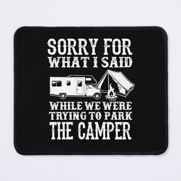 Item preview, Sorry For What I Said While I Was Trying To Park The Camper designed and sold by GoldenBuffalo79.
