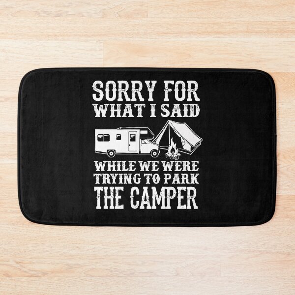 Item preview, Sorry For What I Said While I Was Trying To Park The Camper designed and sold by GoldenBuffalo79.