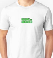 Believe and Succeed Unisex T-Shirt