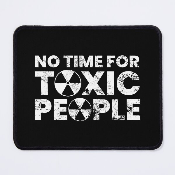 Item preview, No Time For Toxic People designed and sold by FNStuff.