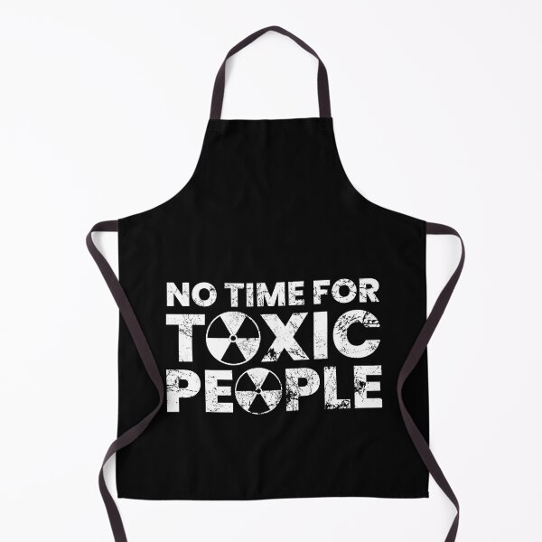 Item preview, No Time For Toxic People designed and sold by FNStuff.