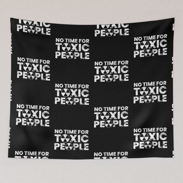 Item preview, No Time For Toxic People designed and sold by FNStuff.