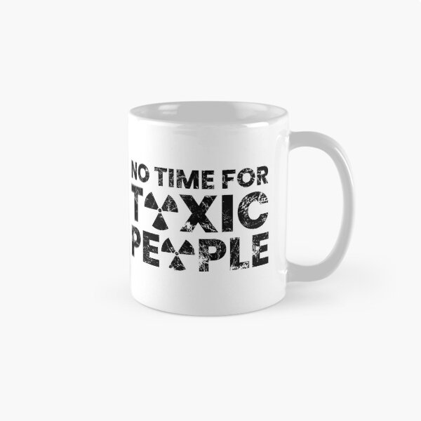Item preview, No Time For Toxic People designed and sold by FNStuff.