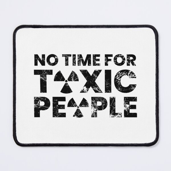 Item preview, No Time For Toxic People designed and sold by FNStuff.