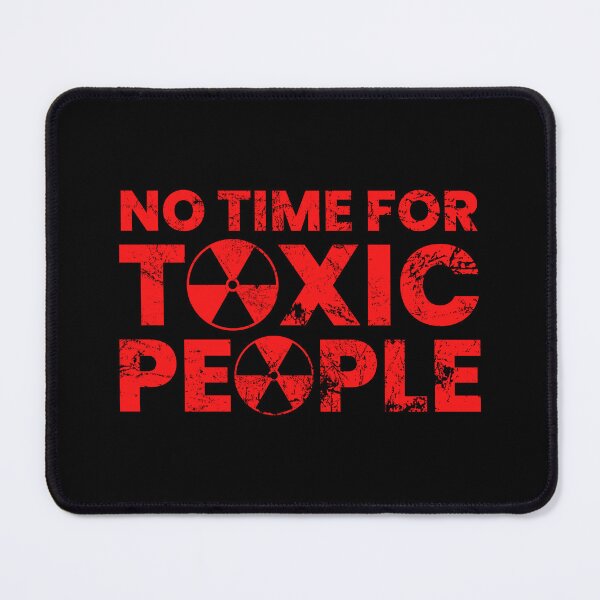 Item preview, No Time For Toxic People designed and sold by FNStuff.