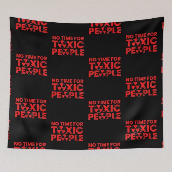 Item preview, No Time For Toxic People designed and sold by FNStuff.