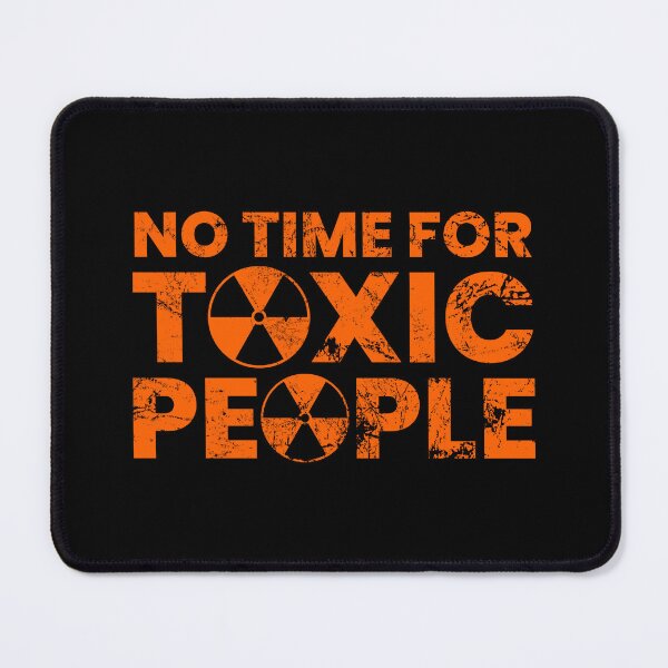 Item preview, No Time For Toxic People designed and sold by FNStuff.