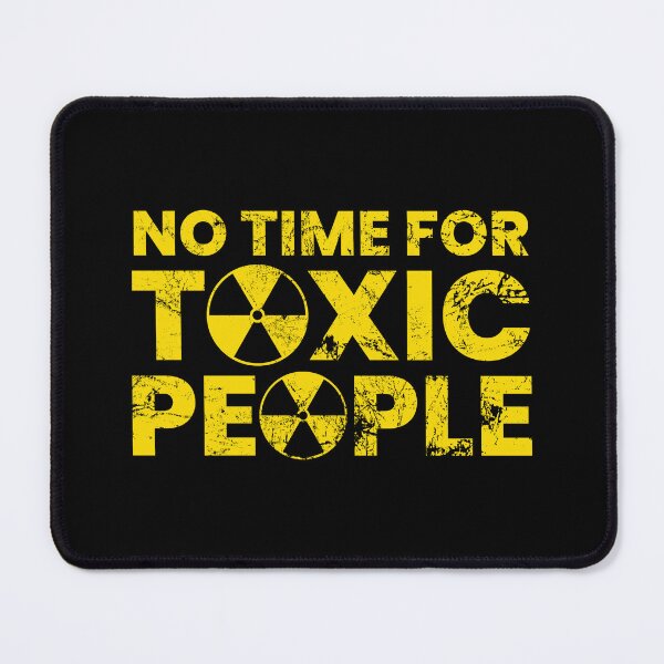 Item preview, No Time For Toxic People designed and sold by FNStuff.