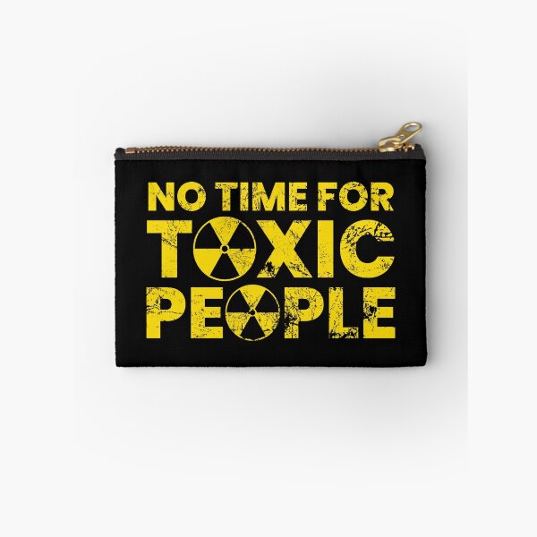 Item preview, No Time For Toxic People designed and sold by FNStuff.
