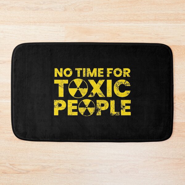 Item preview, No Time For Toxic People designed and sold by FNStuff.