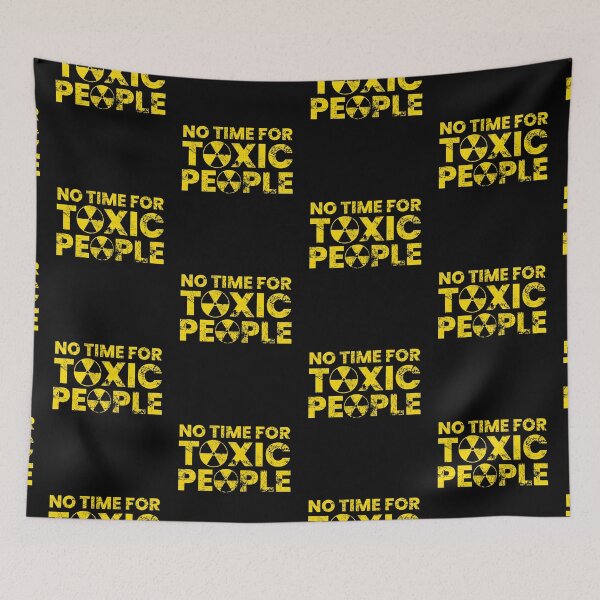 Item preview, No Time For Toxic People designed and sold by FNStuff.