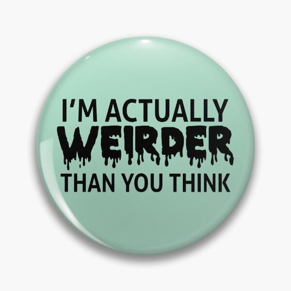 Item preview, Im Actually Weirder Than You Think designed and sold by Moeez Javed.