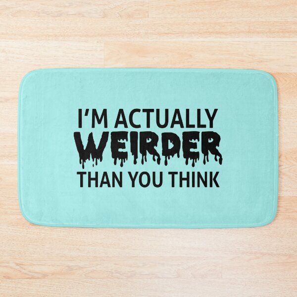 Item preview, Im Actually Weirder Than You Think designed and sold by Moeez Javed.