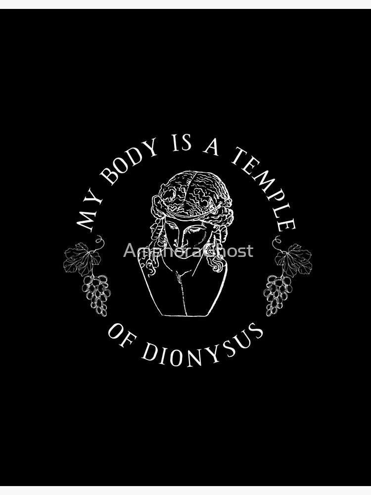 My Body Is A Temple Of Dionysus - Greek Design My Body Is A Temple Of Dionysus - Greek Design