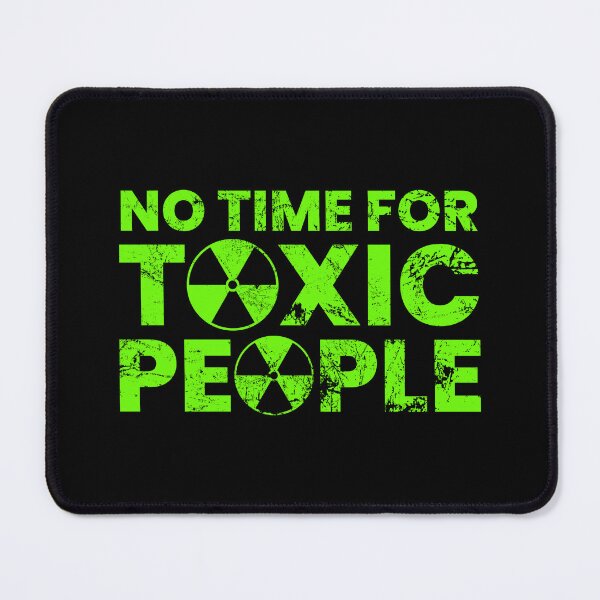 Item preview, No Time For Toxic People designed and sold by FNStuff.
