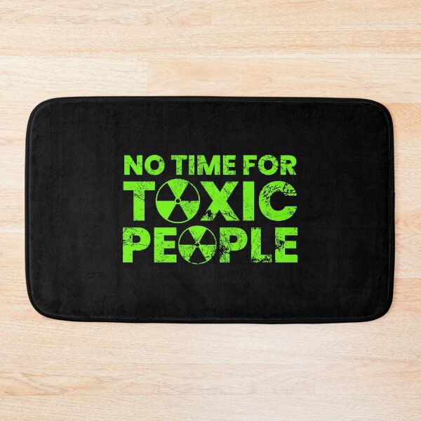 Item preview, No Time For Toxic People designed and sold by FNStuff.