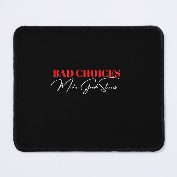 Item preview, Bad choices make good stories t-shirt designed and sold by MONDART.