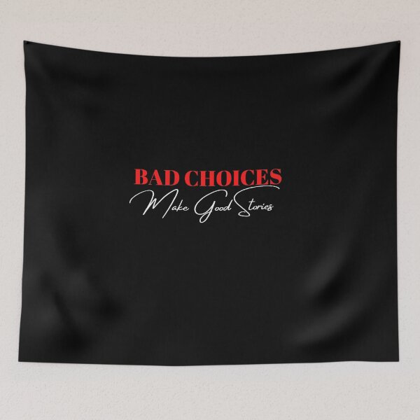 Item preview, Bad choices make good stories t-shirt  designed and sold by MONDART.