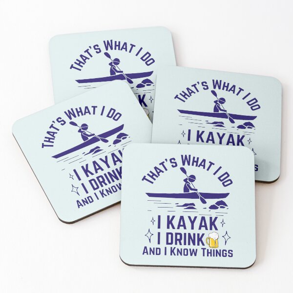 Item preview, That s What I Do I Kayak I Drink And I Know Things Funny designed and sold by Dip-Art.
