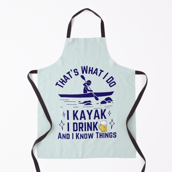Item preview, That s What I Do I Kayak I Drink And I Know Things Funny designed and sold by Dip-Art.