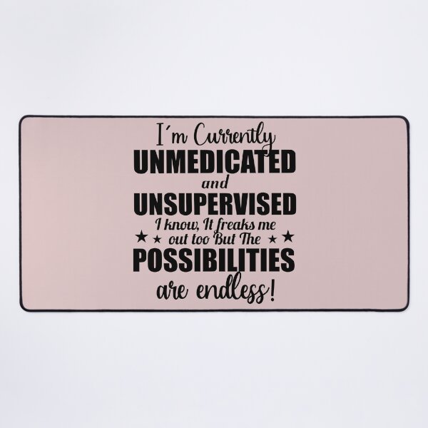 Item preview, Im Currently Unmedicated And Unsupervised designed and sold by Moeez Javed.
