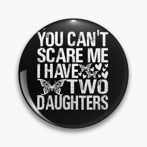 Item preview, You Cant Scare Me I Have Two Daughters designed and sold by dngr shop.