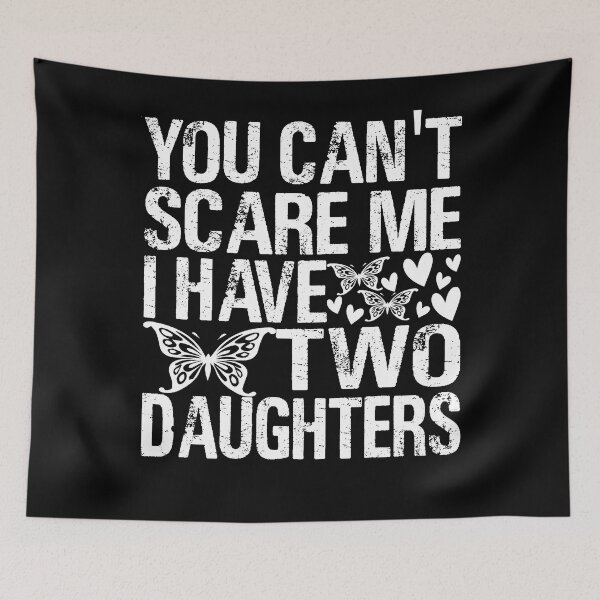 Item preview, You Cant Scare Me I Have Two Daughters designed and sold by dngr shop.