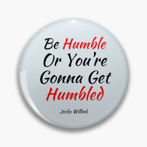 Item preview, Be Humble Or You're Gonna Get Humbled - Jocko Willink Motivational Saying designed and sold by Dip-Art.