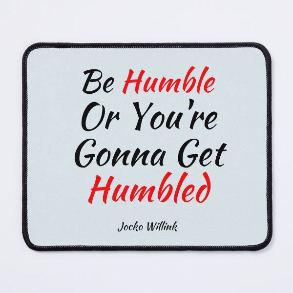 Item preview, Be Humble Or You're Gonna Get Humbled - Jocko Willink Motivational Saying designed and sold by Dip-Art.