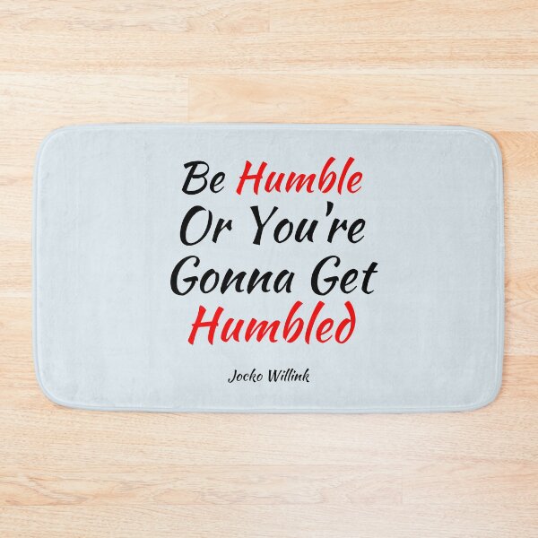 Item preview, Be Humble Or You're Gonna Get Humbled - Jocko Willink Motivational Saying designed and sold by Dip-Art.