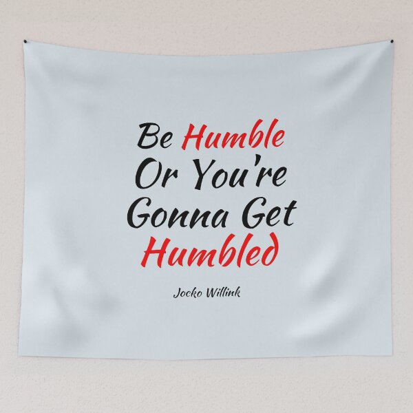 Item preview, Be Humble Or You're Gonna Get Humbled - Jocko Willink Motivational Saying designed and sold by Dip-Art.