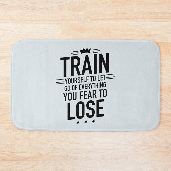 Item preview, Train Yourself To Let Go Of Everything You Fear To Lose - Motivational Saying designed and sold by Dip-Art.