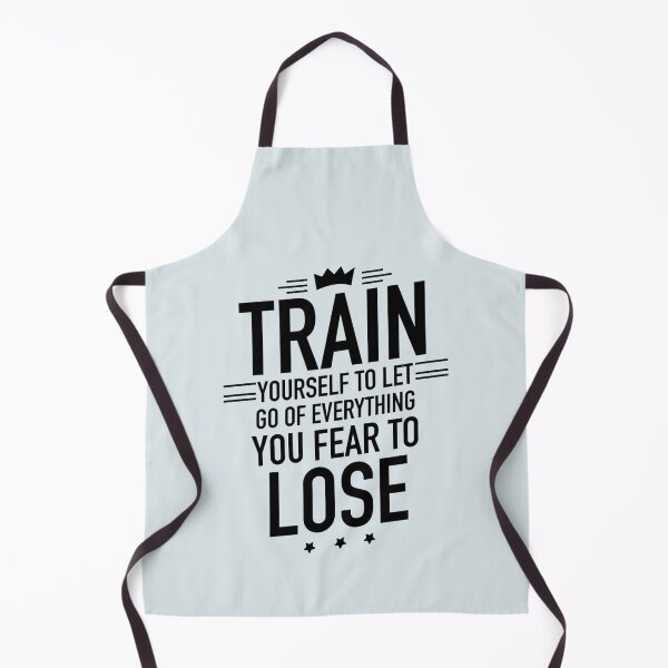 Item preview, Train Yourself To Let Go Of Everything You Fear To Lose - Motivational Saying designed and sold by Dip-Art.