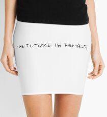 THE FUTURE IS FEMALE! Mini Skirt
