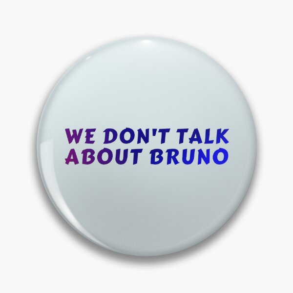 Item preview, We Don't talk About Bruno - Encanto designed and sold by Dip-Art.